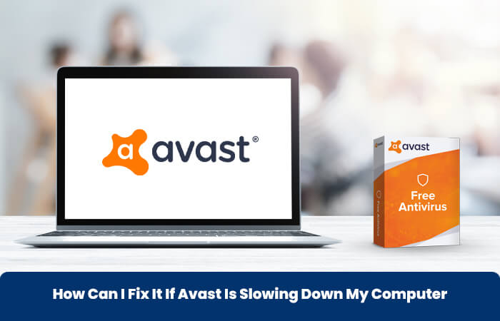 avast slows down my computer
