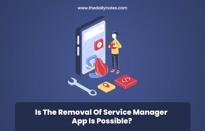 Is The Removal Of Service Manager App Is Possible