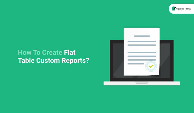 How To Create Flat Table Custom Reports