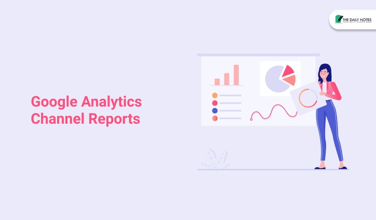 Why Are Google Analytics Channel Reports Important